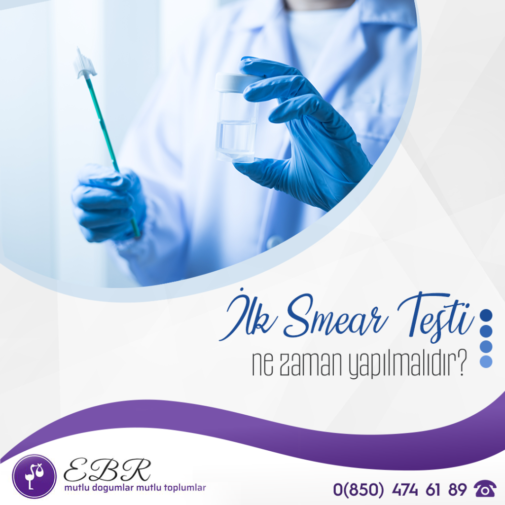 İlk Smear Testi ne zaman yapılmalıdır